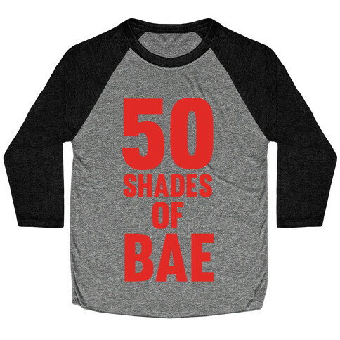 50 Shades Of Bae Baseball Tee