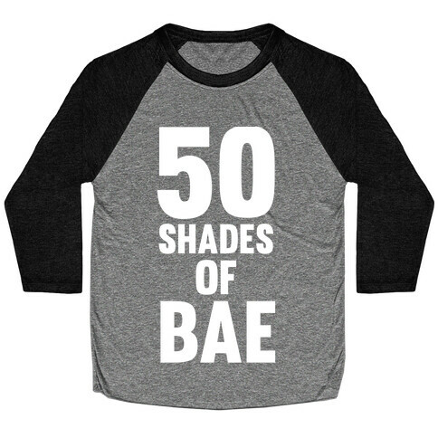 50 Shades Of Bae Baseball Tee