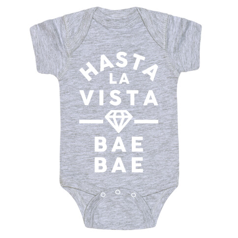 Hasta La Vista Bae Bae Baby One-Piece