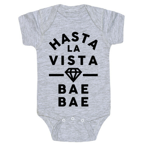 Hasta La Vista Bae Bae Baby One-Piece