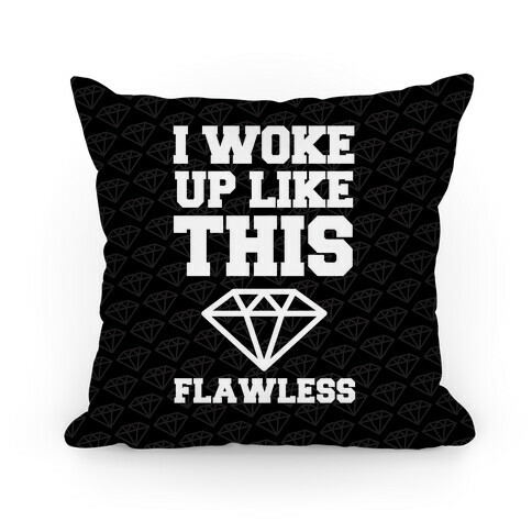 I Woke Up Like This Pillow