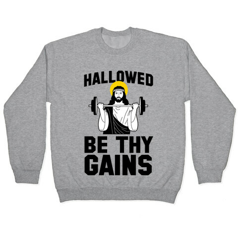 Hallowed be thy Gains Pullover