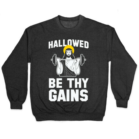 Hallowed be thy Gains Pullover
