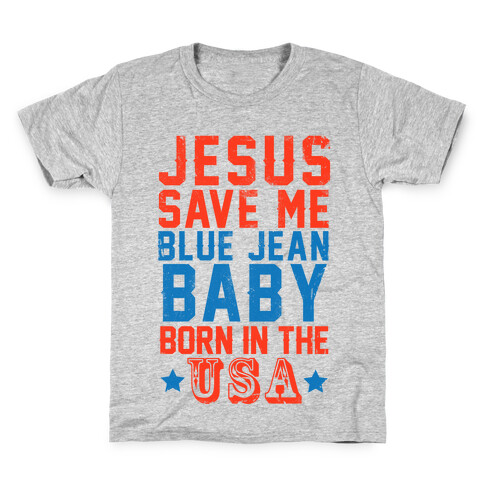 Jesus Save Me Blue jean Baby Born In The U.S.A. Kids T-Shirt