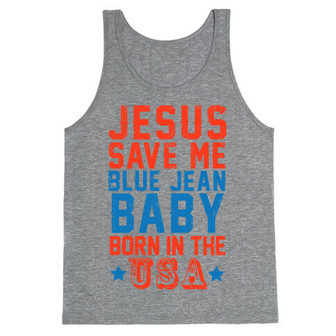 Jesus Save Me Blue jean Baby Born In The U.S.A. Tank Top