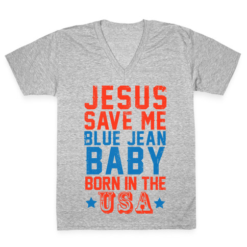 Jesus Save Me Blue jean Baby Born In The U.S.A. V-Neck Tee Shirt