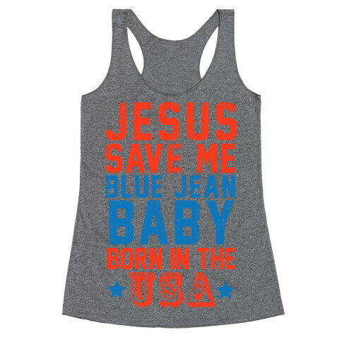 Jesus Save Me Blue jean Baby Born In The U.S.A. Racerback Tank Top