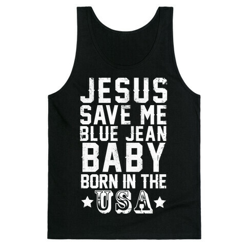 Jesus Save Me Blue jean Baby Born In The U.S.A. Tank Top