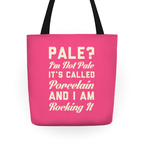 I'm Not Pale It's Called Porcelain Tote