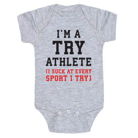 I'm A Try Athlete (I Suck At Every Sport I Try) Baby One-Piece