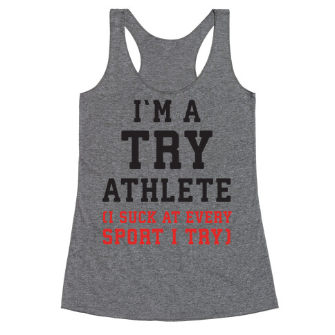 I'm A Try Athlete (I Suck At Every Sport I Try) Racerback Tank Top