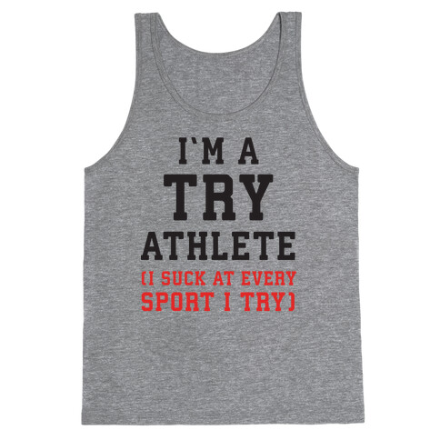 I'm A Try Athlete (I Suck At Every Sport I Try) Tank Top