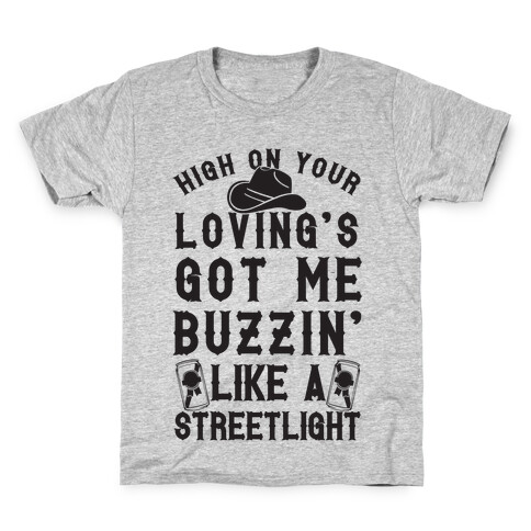 High On Your Loving's Got Me Buzzin' Like A Streetlight Kids T-Shirt