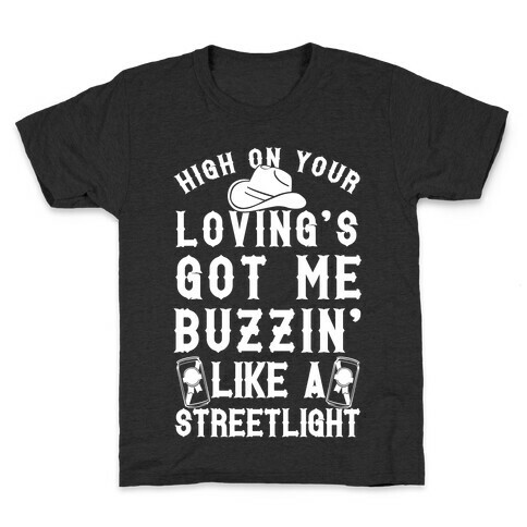 High On Your Loving's Got Me Buzzin' Like A Streetlight Kids T-Shirt