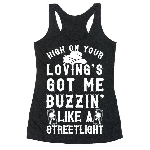 High On Your Loving's Got Me Buzzin' Like A Streetlight Racerback Tank Top