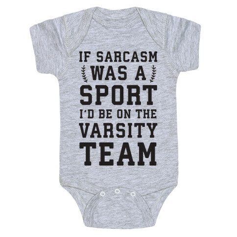 If Sarcasm Was A Sport I'd Be On The Varsity Team Baby One-Piece