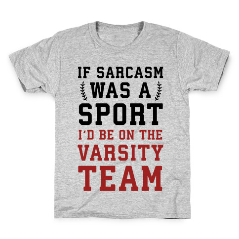 If Sarcasm Was A Sport I'd Be On The Varsity Team Kids T-Shirt