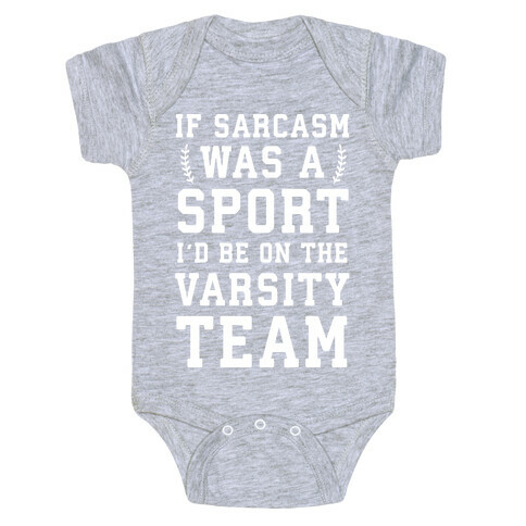 If Sarcasm Was A Sport I'd Be On The Varsity Team Baby One-Piece