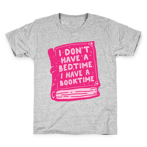 I Don't Have a Bedtime I Have a Booktime Kids T-Shirt