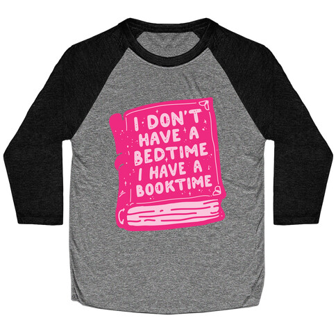 I Don't Have a Bedtime I Have a Booktime Baseball Tee