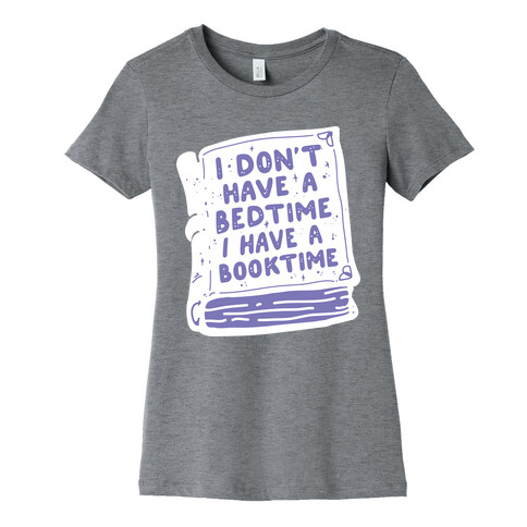 I Don't Have a Bedtime I Have a Booktime Womens T-Shirt