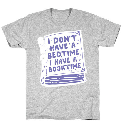I Don't Have a Bedtime I Have a Booktime T-Shirt