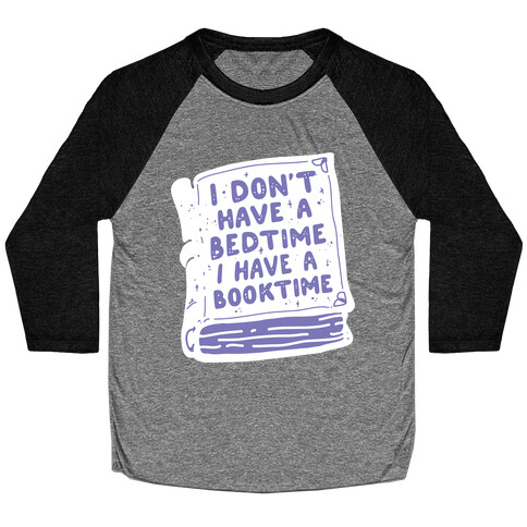 I Don't Have a Bedtime I Have a Booktime Baseball Tee