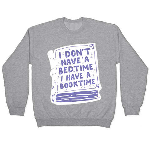 I Don't Have a Bedtime I Have a Booktime Pullover