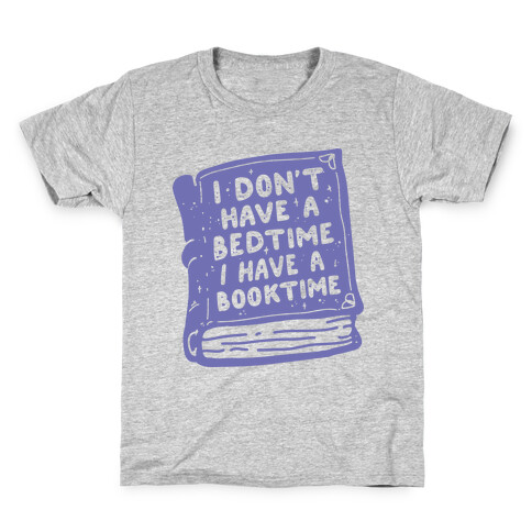 I Don't Have a Bedtime I Have a Booktime Kids T-Shirt