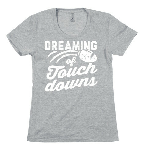 Dreaming Of Touchdowns Womens T-Shirt