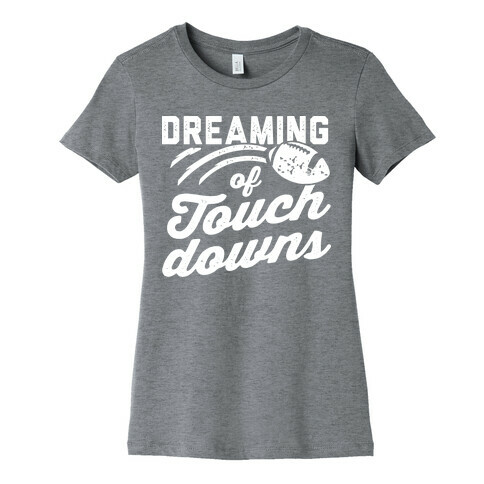 Dreaming Of Touchdowns Womens T-Shirt