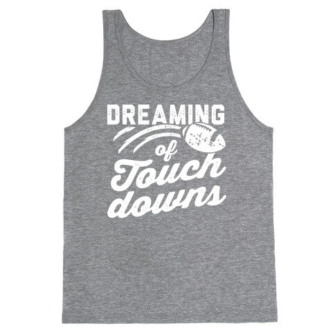Dreaming Of Touchdowns Tank Top