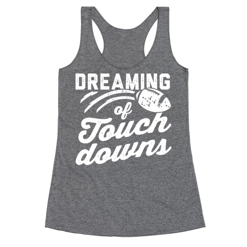Dreaming Of Touchdowns Racerback Tank Top