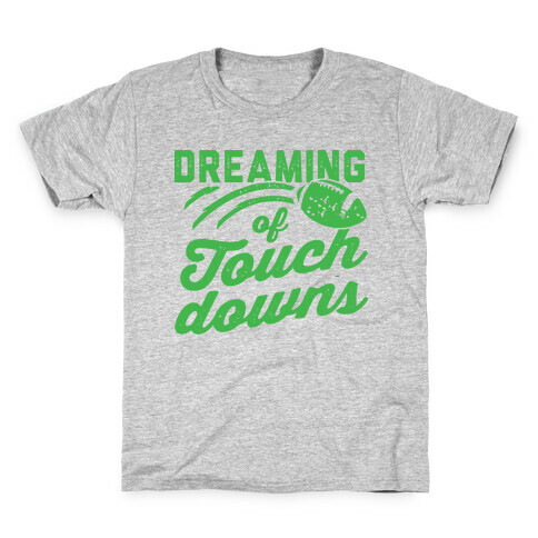 Dreaming Of Touchdowns Kids T-Shirt