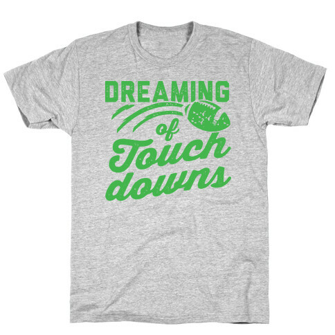 Dreaming Of Touchdowns T-Shirt