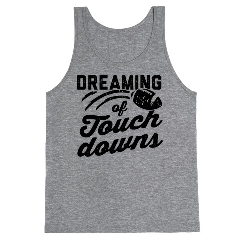 Dreaming Of Touchdowns Tank Top
