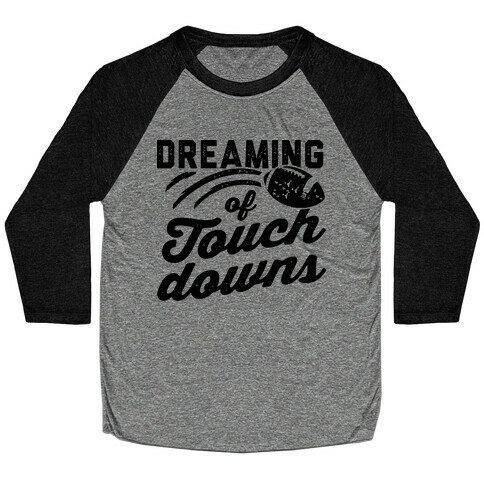 Dreaming Of Touchdowns Baseball Tee