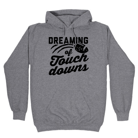 Dreaming Of Touchdowns Hooded Sweatshirt