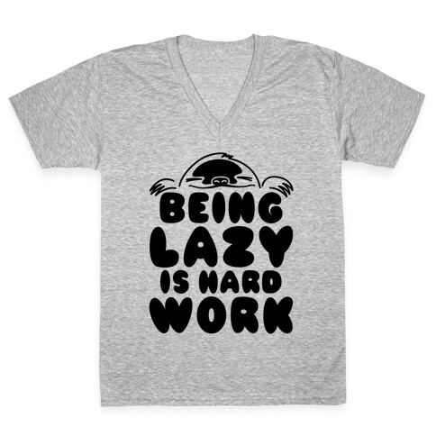Being Lazy Is Hard Work V-Neck Tee Shirt