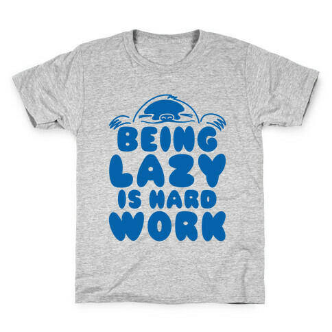 Being Lazy Is Hard Work Kids T-Shirt