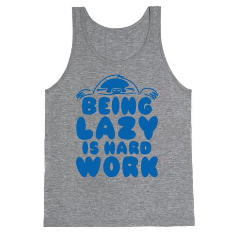 Being Lazy Is Hard Work Tank Top