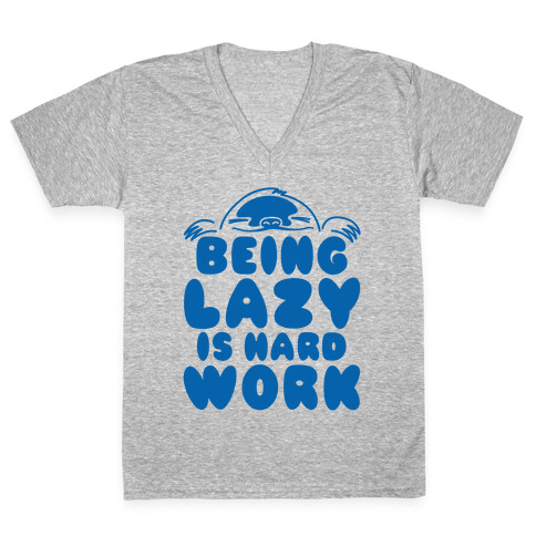 Being Lazy Is Hard Work V-Neck Tee Shirt