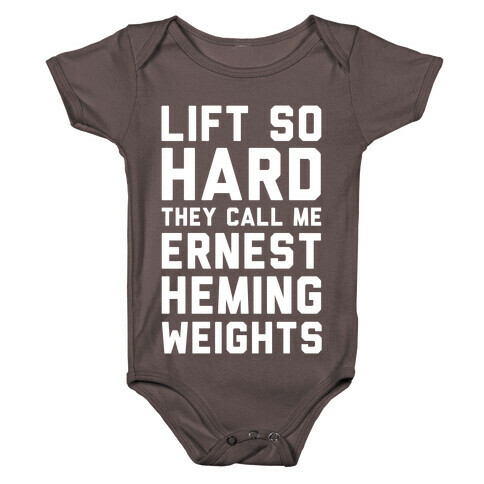 Lift So Hard The Call Me Ernest Hemingweights Baby One-Piece