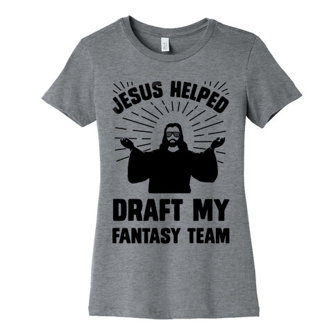 Jesus Helped Draft My Fantasy Team Womens T-Shirt