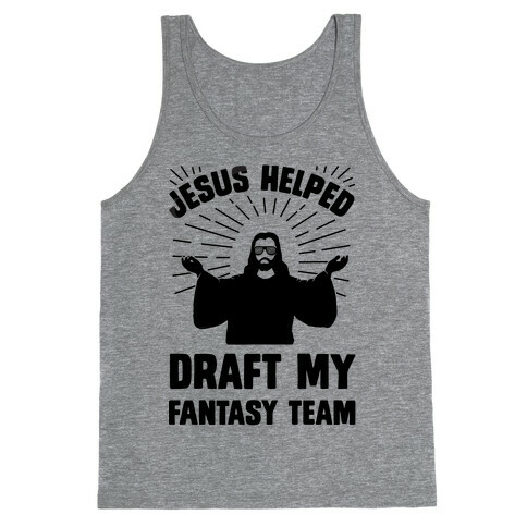 Jesus Helped Draft My Fantasy Team Tank Top
