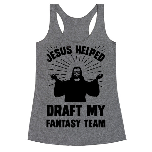 Jesus Helped Draft My Fantasy Team Racerback Tank Top