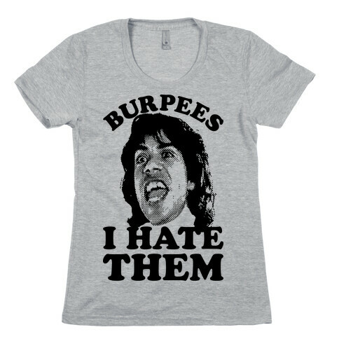 Burpees I Hate Them Womens T-Shirt