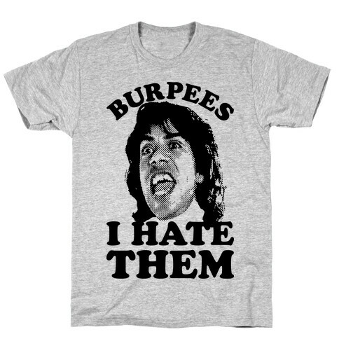 Burpees I Hate Them T-Shirt