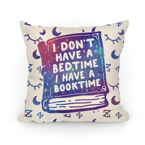 I Don't Have a Bedtime I Have a Booktime Pillow