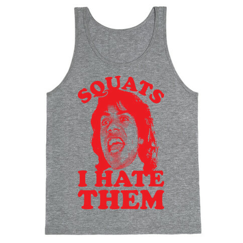Squats I Hate Them Tank Top